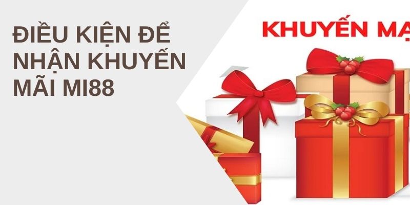 Điều Kiện Để Nhận Khuyến Mãi MI88