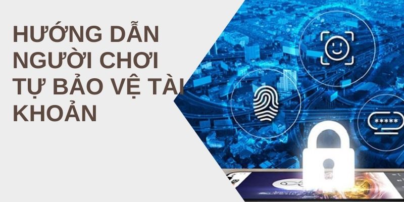 Hướng dẫn người chơi tự bảo vệ tài khoản