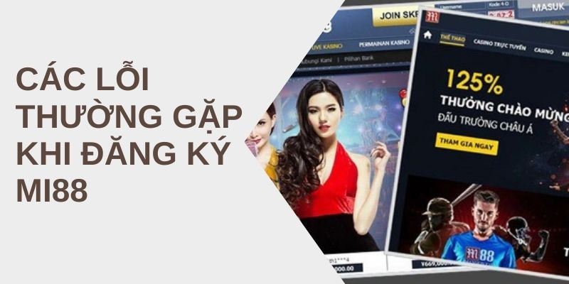 Các Lỗi Thường Gặp Khi Đăng Ký Mi88