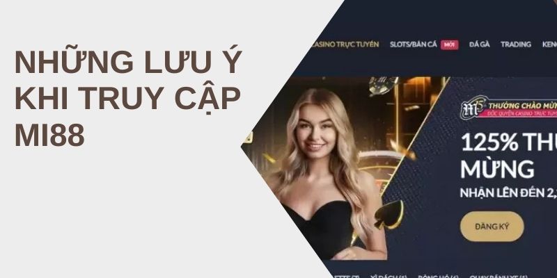 Những Lưu Ý Khi Truy Cập MI88