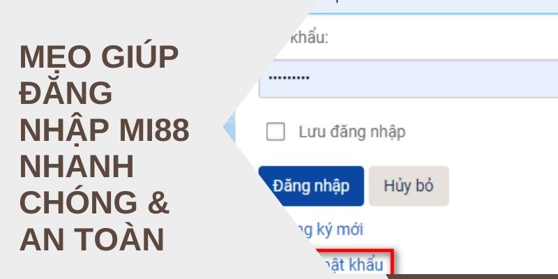 Mẹo Giúp Đăng Nhập Mi88 Nhanh Chóng & An Toàn